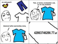 Gdy znajdę w sklepie w końcu coś co mi się podoba, wtedy... ;)