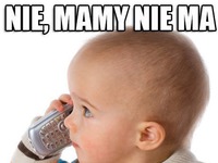 Nie, MAMY NIE MA