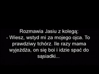 HEHE Jasiu żali się koledze, że jego ojciec to tchórz... Logika dzieci XD