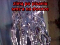 zima po pisaniu smsa na dworze :D