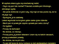 Kawał: "panie doktorze on jest rudy, mój mąż od razu pozna się, że to nie jego syn" MEGA KAWAŁ ;D