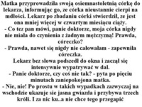 Matka przyprowadziła swoja osiemnastoletnią córkę :-)