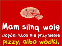 Mam silną wolę ;)