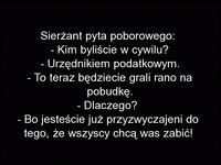 Sierżant pyta poborowego, kim był w cywilu, by dać mu jak najlepszą rolę w wojsku XD