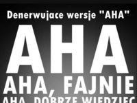 Denerwujące wersje "aha"