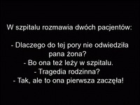 Żona też w szpitalu to znaczy tragedia rodzinna. Ale ten facet widzi to inaczej :D