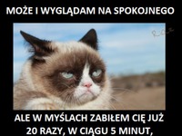 Może i wyglądam na spokojnego