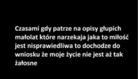 Czasami gdy patrzę na głupie małolaty... ;)