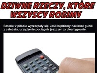 Dziwne rzeczy które robimy zawsze! :)