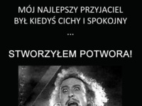 Mój najlepszy przyjaciel był kiedyś taki spokojny...