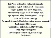 HEHE Król Artur wyruszał na krucjatę i zostawił podwładnym klucz do pasa cnoty swojej żony XD