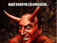 Bądź dobrym człowiekiem :-)