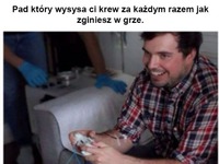 Pad który wysysa krew gdy umrzesz w grze