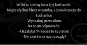 W łóżku siedzą żona i jej kochanek, nagle słychać klucz w zamku :D