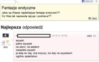 Chciał sie dowiedzieć jakie są fantazje EROTYCZNE! Sprawdź co mu napisali na forum! :D