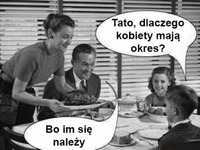 Tato, dlaczego kobiety mają okres? :D