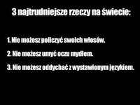 Trzy najtrudniejsze rzeczy w życiu! A Tobie się to uda? Spróbuj!