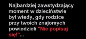 najbardziej zawstydzający moment w dzieciństwie