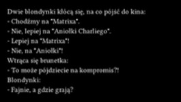 Dwie blondynki kłócą się, na co pójść do kina, mega kawał! :)