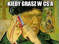 kiedy grasz w cs'a