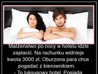 Małżeństwo po nocy w hotelu idzie zapłacić :D