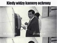 Kiedy widzę kamerę ochrony ;D