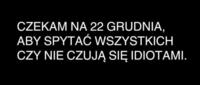 czekam na 22 grudnia aby