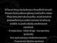 W barze toczy się dyskusja o brzydkich żonach :D