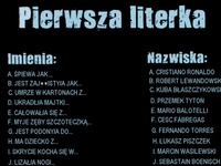 Pierwsza literka IMIENIA i NAZWISKA :)