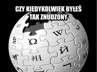 Czy nudziło ci się kiedyś tak bardzo