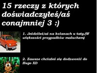 Robileś chociaz jedna z tych rzeczy? :D