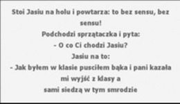 Stoi Jasiu na hollu i powtarza :D