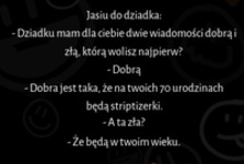 Jasiu ma dla dziadka dwie wiadomości :D