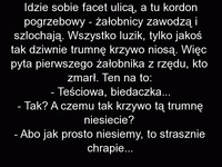 Facet mija na ulicy kordon żałobny i zatrzymuje się, żeby zobaczyć co się stało z ... HEHEH DOBRE