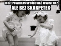 Może powinnaś spróbowac jeszcze raz :D