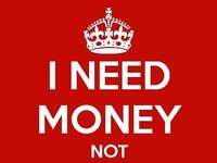 Potrzebuję pieniędzy, a nie ... ;)
