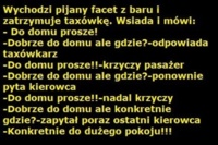 Wchodzi pijany facet do taksówki i mówi ... ;D Mega!