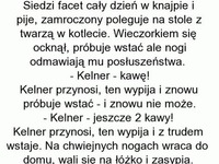 Facet pił tak dlugo az wydarzył się cud XD MEGA!