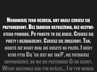 Znasz to uczucie? Tak, ono ssie... Gdy nagle bez powodu czujesz się...