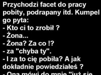 "Chyba ty" Czasami lepiej uważać co sie mówi do żony :D