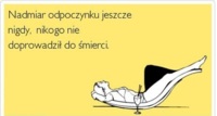 Nadmiar odpoczynku :D