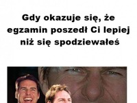 Gdy okazuje się, że egzamin poszedł ci lepiej niż się spodziewałeś