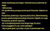 Jedzie trędowaty tramwajem. Wchodzi kanar... Zobacz co sie stało ! ;D