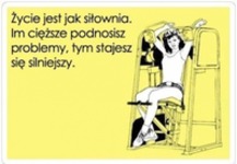 życie jest jak siłownia.