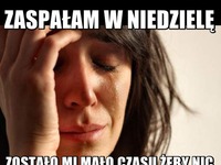 Zaspałam w niedzielę