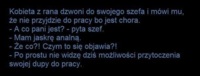 Dlaczego nie może przyjść do pracy? Bo ma jaskrę analną, czyli... ;D