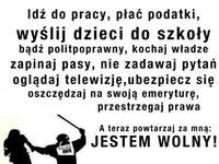 Jesteś wolny, ale tak na prawdę...