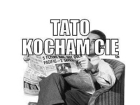 Tato KOCHAM CIĘ ALE... :D