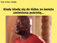 Kiedy kładę się do łóżka ze świeżo zmienioną pościelą... :D