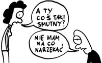 A ty coś taki smutny?